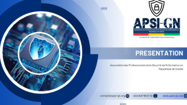 Nouvelle dynamique pour la cybersécurité en guinée : Création de l’Association des Professionnels de la Sécurité de l'Information de Guinée (APSI-GN)