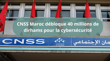 La CNSS Maroc débloque 40 millions de dirhams pour renforcer sa cybersécurité